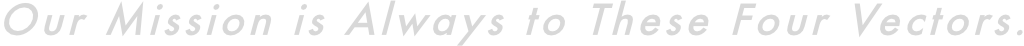 Our Mission is Always to These Four Vectors